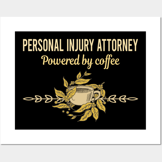 Powered By Coffee Personal Injury Attorney Wall Art by Lena	Seilersf